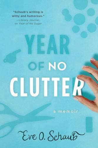 Year of No Clutter: A Memoir  by Eve Schaub at Abbey's Bookshop, 