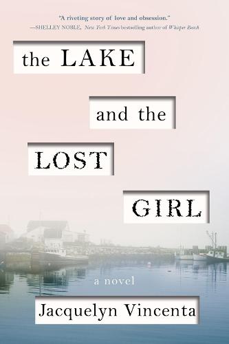 The Lake and the Lost Girl: A Novel  by Jacquelyn Vincenta at Abbey's Bookshop, 