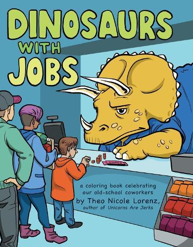 Dinosaurs with Jobs: A Coloring Book Celebrating Our Old-School Coworkers  by Sourcebooks at Abbey's Bookshop, 