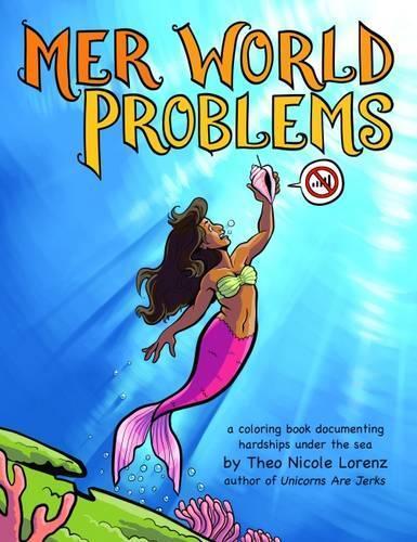 Mer World Problems: A Coloring Book Documenting Hardships Under the Sea  by Theo Lorenz at Abbey's Bookshop, 