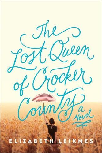 The Lost Queen of Crocker County: A Novel  by Elizabeth Leiknes at Abbey's Bookshop, 