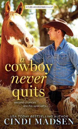 A Cowboy Never Quits: A Turn Around Ranch novel  by Cindi Madsen at Abbey's Bookshop, 