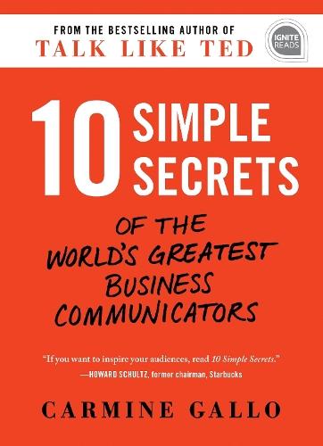 10 Simple Secrets of the World's Greatest Business Communicators  by Carmine Gallo at Abbey's Bookshop, 