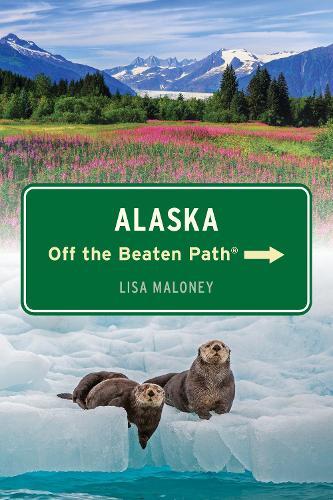 Alaska Off the Beaten Path®  by Lisa Maloney at Abbey's Bookshop, 