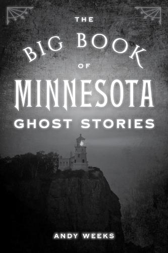 The Big Book of Minnesota Ghost Stories  by Andy Weeks at Abbey's Bookshop, 