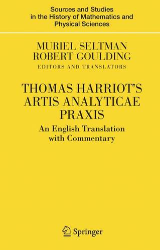 Thomas Harriot's Artis Analyticae Praxis: An English Translation with Commentary  by Muriel Seltman at Abbey's Bookshop, 