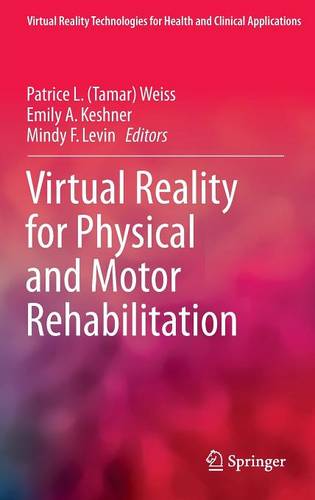 Virtual Reality for Physical and Motor Rehabilitation  by Patrice L. (Tamar) Weiss at Abbey's Bookshop, 