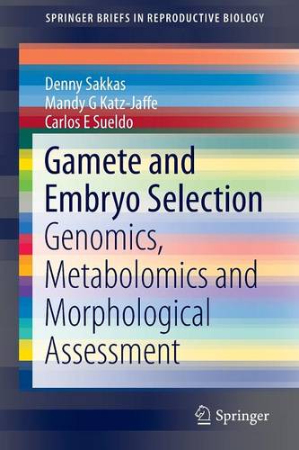 Gamete and Embryo Selection: Genomics, Metabolomics and Morphological Assessment  by Denny Sakkas at Abbey's Bookshop, 