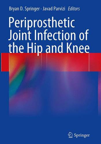 Periprosthetic Joint Infection of the Hip and Knee  by Bryan D. Springer at Abbey's Bookshop, 