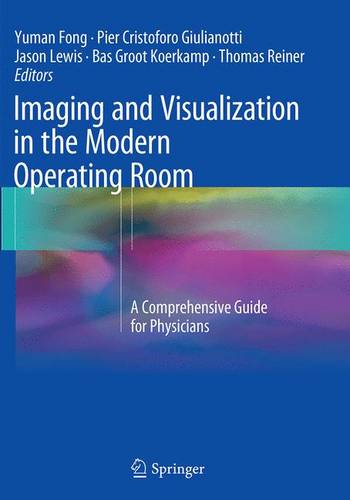 Imaging and Visualization in The Modern Operating Room: A Comprehensive Guide for Physicians  by Yuman Fong at Abbey's Bookshop, 