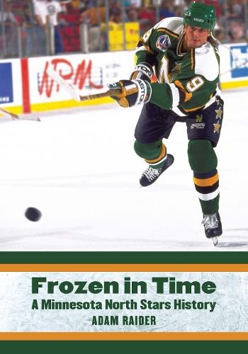 Frozen in Time: A Minnesota North Stars History  by Adam Raider at Abbey's Bookshop, 