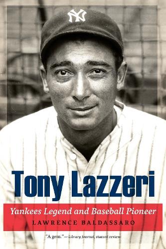 Tony Lazzeri: Yankees Legend and Baseball Pioneer  by Lawrence Baldassaro at Abbey's Bookshop, 
