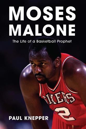 Moses Malone: The Life of a Basketball Prophet  by Paul Knepper at Abbey's Bookshop, 