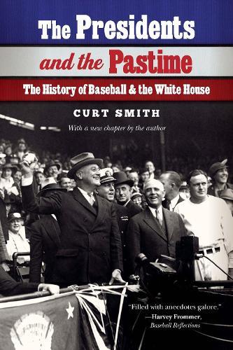The Presidents and the Pastime: The History of Baseball and the White House  by Curt Smith at Abbey's Bookshop, 