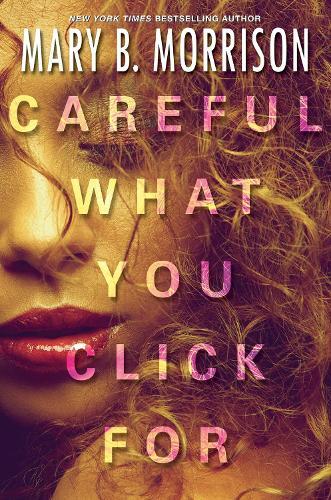 Careful What You Click For  by Mary B. Morrison at Abbey's Bookshop, 