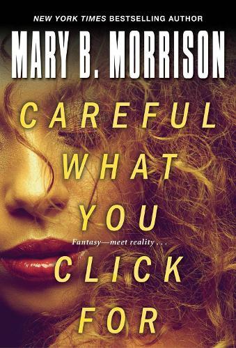 Careful What You Click For  by Mary B. Morrison at Abbey's Bookshop, 