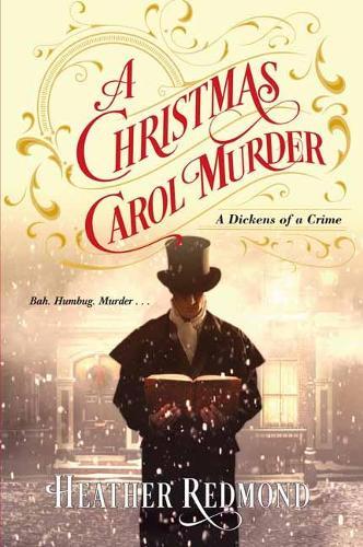 A Christmas Carol Murder (#3 Dickens of a Crime)  by Heather Redmond at Abbey's Bookshop, 