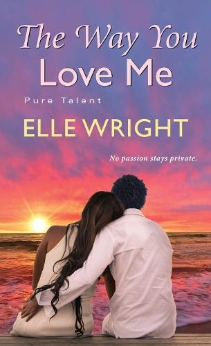 The Way You Love Me (#3 Pure Talent)  by Elle Wright at Abbey's Bookshop, 