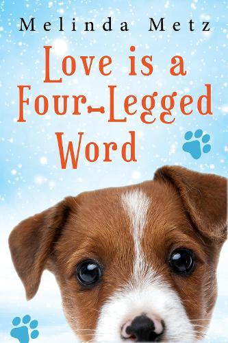 Love Is a Four-Legged Word  by Melinda Metz at Abbey's Bookshop, 