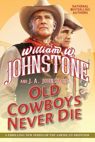 Old Cowboys Never Die  by William W. Johnstone at Abbey's Bookshop, 