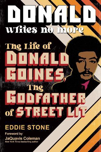 Donald Writes No More: The Life of Donald Goines, the Godfather of Street Lit  by Eddie Stone at Abbey's Bookshop, 