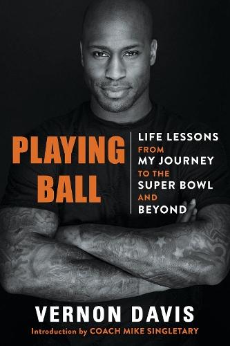 Playing Ball: Life Lessons from My Journey to the Super Bowl and Beyond  by Vernon Davis at Abbey's Bookshop, 