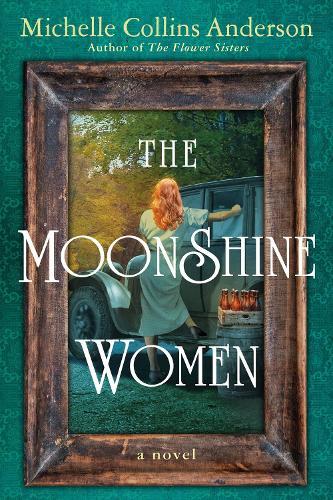 The Moonshine Women  by Michelle Collins Anderson at Abbey's Bookshop, 