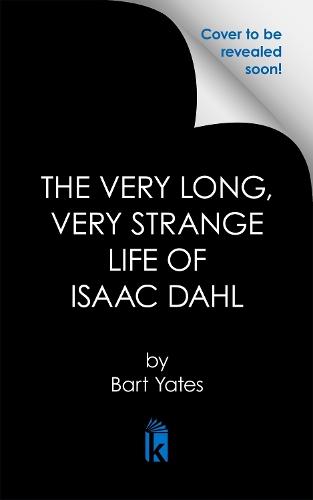 The Very Long, Very Strange Life of Isaac Dahl  by Bart Yates at Abbey's Bookshop, 