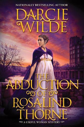The Abduction of Rosalind Thorne  by Darcie Wilde at Abbey's Bookshop, 