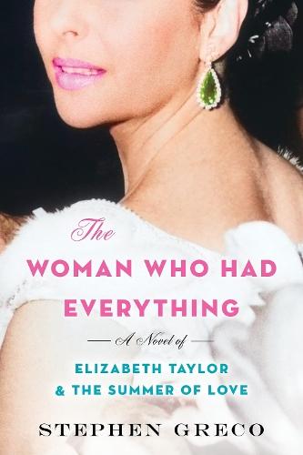 The Woman Who Had Everything: A Novel of Elizabeth Taylor and the Summer of Love  by Stephen Greco at Abbey's Bookshop, 