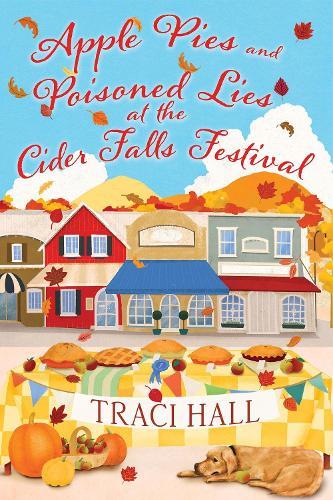 Apple Pies and Poisoned Lies at the Cider Falls Festival  by Traci Hall at Abbey's Bookshop, 