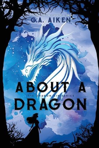 About a Dragon  by G.A. Aiken at Abbey's Bookshop, 
