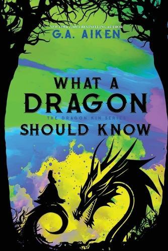 What A Dragon Should Know  by G.A. Aiken at Abbey's Bookshop, 