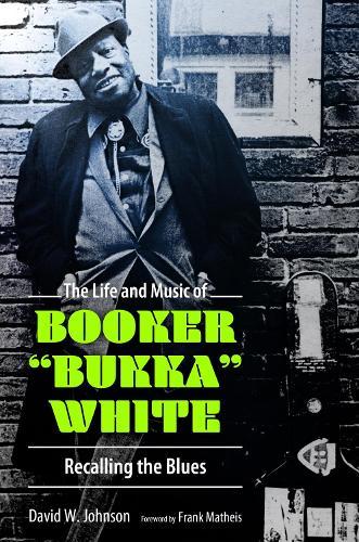 The Life and Music of Booker ""Bukka"" White: Recalling the Blues  by David W. Johnson at Abbey's Bookshop, 