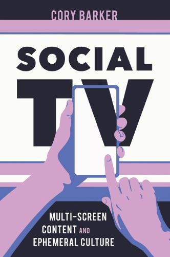 Social TV: Multiscreen Content and Ephemeral Culture  by Cory Barker at Abbey's Bookshop, 