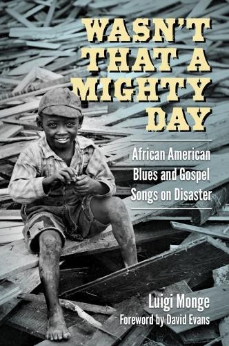 Wasn’t That a Mighty Day: African American Blues and Gospel Songs on Disaster  by Luigi Monge at Abbey's Bookshop, 