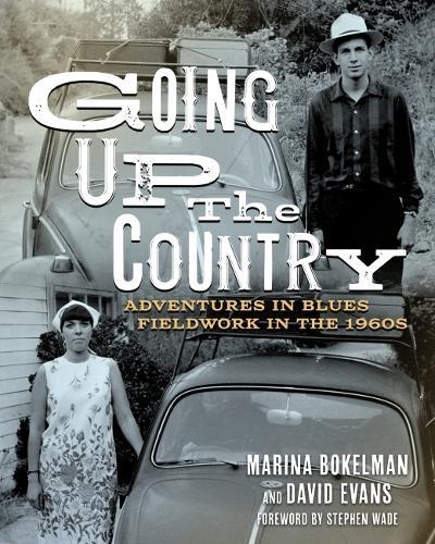 Going Up the Country: Adventures in Blues Fieldwork in the 1960s  by Marina Bokelman at Abbey's Bookshop, 