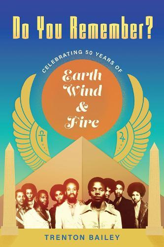 Do You Remember?: Celebrating Fifty Years of Earth, Wind & Fire  by Trenton Bailey at Abbey's Bookshop, 