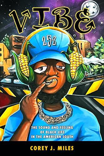 Vibe: The Sound and Feeling of Black Life in the American South  by Corey J. Miles at Abbey's Bookshop, 