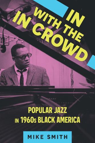 In with the in Crowd: Popular Jazz in 1960s Black America  by Mike Smith at Abbey's Bookshop, 