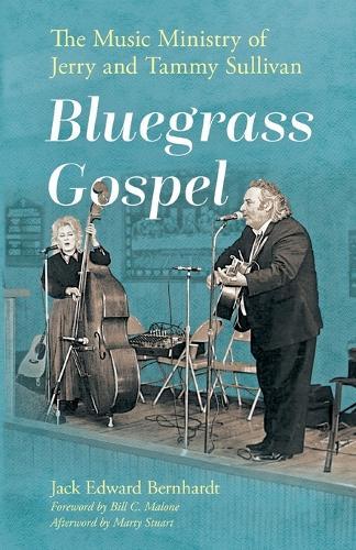 Bluegrass Gospel: The Music Ministry of Jerry and Tammy Sullivan  by Jack Edward Bernhardt at Abbey's Bookshop, 