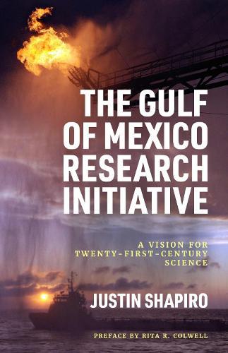 The Gulf of Mexico Research Initiative: A Vision for Twenty-First-Century Science  by Justin Shapiro at Abbey's Bookshop, 