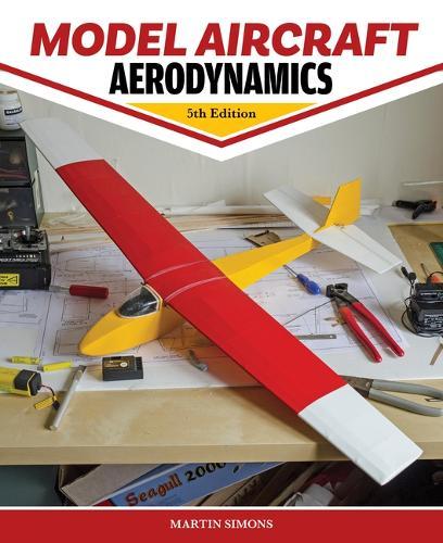 Model Aircraft Aerodynamics, 5th Edition  by Martin Simons at Abbey's Bookshop, 