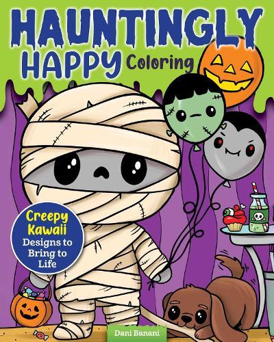 Hauntingly Happy Coloring: Creepy Kawaii Designs to Bring to Life  by Dani Banani at Abbey's Bookshop, 