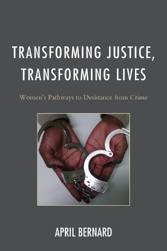 Transforming Justice, Transforming Lives: Women's Pathways to Desistance from Crime  by April Bernard at Abbey's Bookshop, 