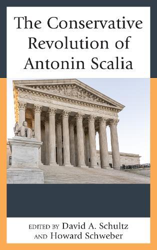 The Conservative Revolution of Antonin Scalia  by David A Schultz at Abbey's Bookshop, 