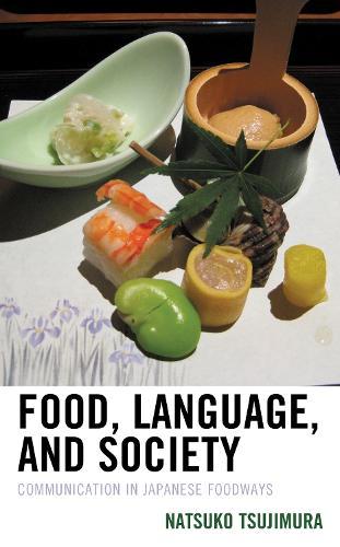 Food, Language, and Society: Communication in Japanese Foodways  by Natsuko Tsujimura at Abbey's Bookshop, 
