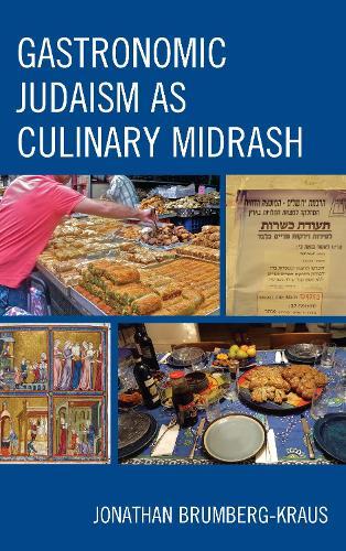 Gastronomic Judaism as Culinary Midrash  by Jonathan D. Brumberg-Kraus at Abbey's Bookshop, 