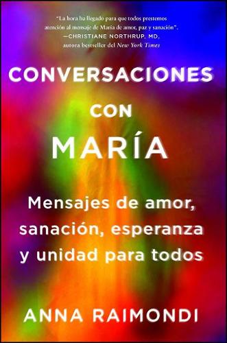 Conversaciones Con María (Conversations with Mary Spanish Edition): Mensajes de Amor, Sanación, Esperanza Y Unidad Para Todos  by Anna Raimondi at Abbey's Bookshop, 
