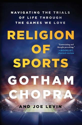 Religion of Sports: Navigating the Trials of Life Through the Games We Love  by Gotham Chopra at Abbey's Bookshop, 